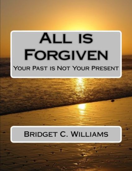 All is Forgiven: Your Past is Not Your Present