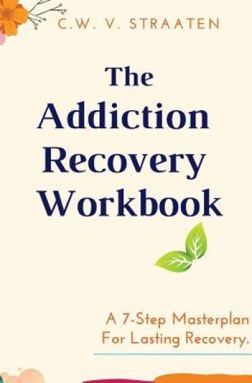 The Addiction Recovery Workbook
