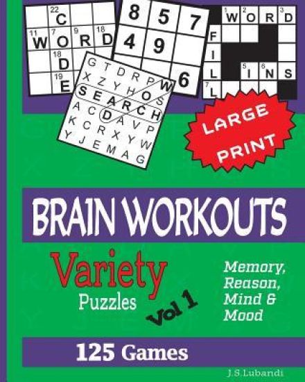 Brain Workouts (Variety) Puzzles: 125 Amazing Puzzles for Youngsters and Seniors