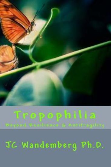 Tropophilia: Beyond Resilience & Antifragility