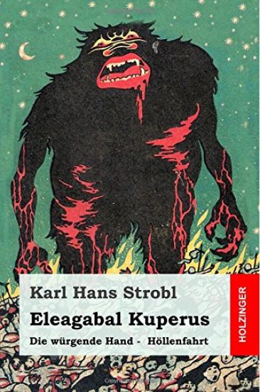 Eleagabal Kuperus: Die würgende Hand - Höllenfahrt: Beide Bände in einem Buch