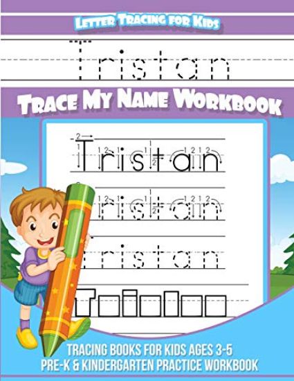Tristan Letter Tracing for Kids Trace My Name Workbook: Tracing Books for Kids Ages 3 - 5 Pre-K & Kindergarten Practice Workbook
