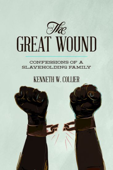 The Great Wound: : Confessions of a Slaveholding Family