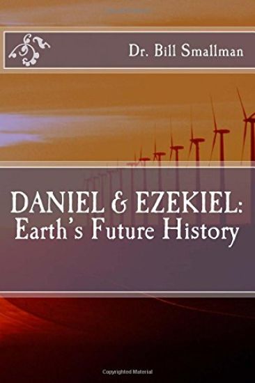 Daniel & Ezekiel: Earth's Future History