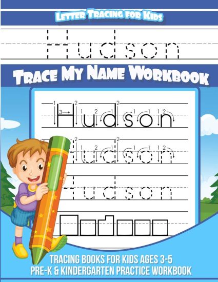 Hudson Letter Tracing for Kids Trace my Name Workbook: Tracing Books for Kids ages 3 - 5 Pre-K & Kindergarten Practice Workbook