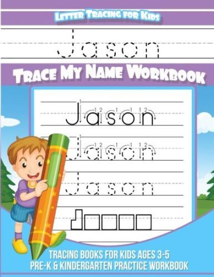 Jason Letter Tracing for Kids Trace my Name Workbook: Tracing Books for Kids ages 3 - 5 Pre-K & Kindergarten Practice Workbook