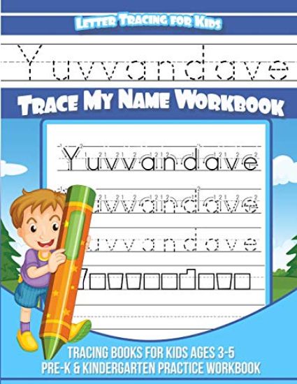 Yuvvandave Letter Tracing for Kids Trace my Name Workbook: Tracing Books for Kids ages 3 - 5 Pre-K & Kindergarten Practice Workbook