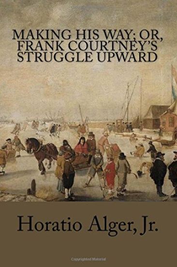Making His Way; Or, Frank Courtney's Struggle Upward