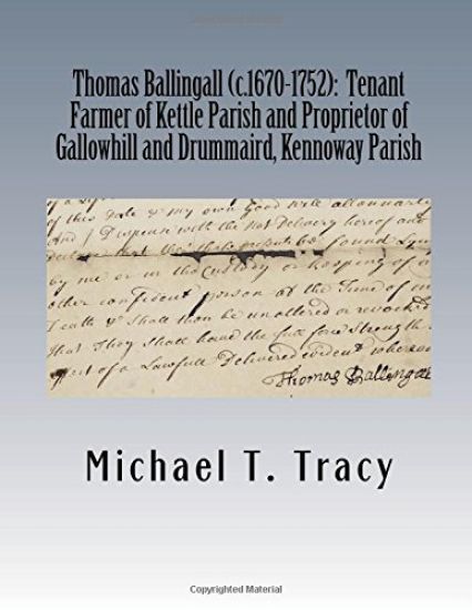 Thomas Ballingall (c.1670-1752): Tenant Farmer of Kettle Parish and Proprietor of Gallowhill and Drummaird, Kennoway Parish: By His Sixth Great Grands