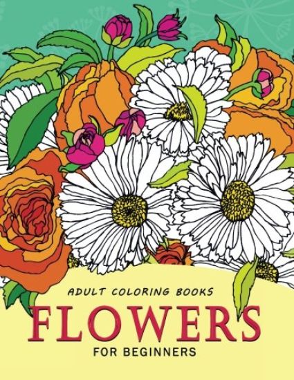 Adult Coloring Books Flowers for beginners: Stress-relief Adults Coloring Book For Grown-ups