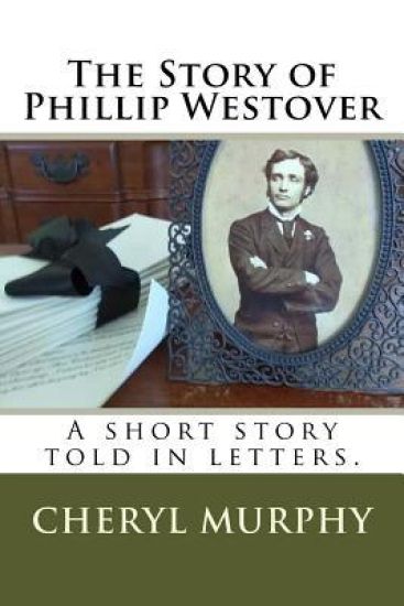 The Story of Phillip Westover: A short story told in letters