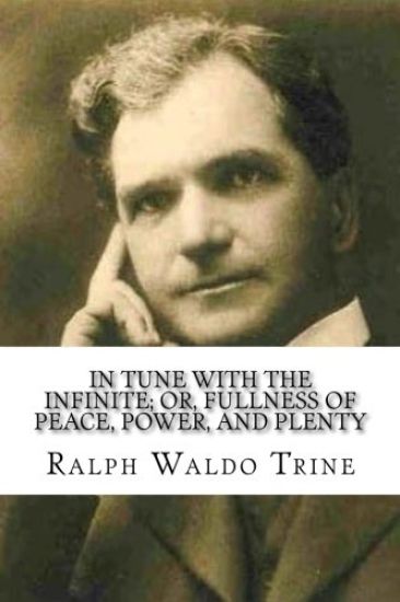 In Tune with the Infinite; or, Fullness of Peace, Power, and Plenty