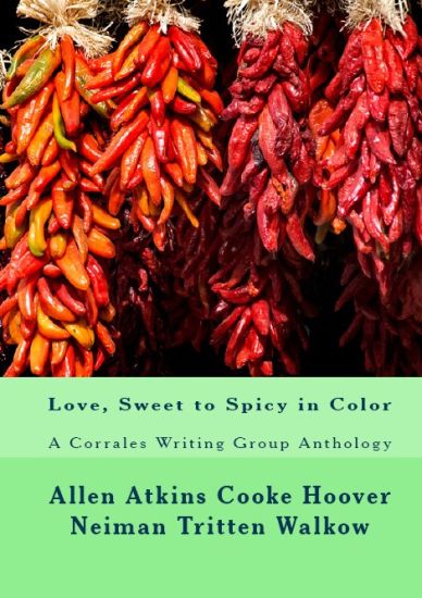 Love, Sweet to Spicy in Color: A Corrales Writing Group Anthology