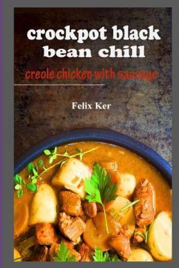 Crockpot Black Bean Chill: Creole Chicken with Sausage