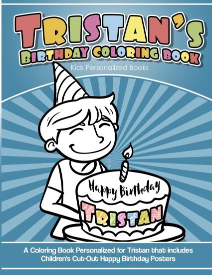 Tristan's Birthday Coloring Book Kids Personalized Books: A Coloring Book Personalized for Tristan that includes Children's Cut Out Happy Birthday Pos