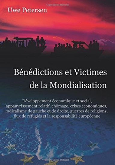 Benedictions Et Victimes de la Mondialisation: Développement Économique Et Social, Appauvrissement Relatif, Chômage, Crises Économiques, Radicalisme d
