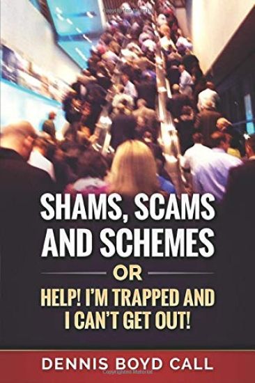 Shams, Scams and Schemes: Help! I'm Trapped and I Can't Get Out!