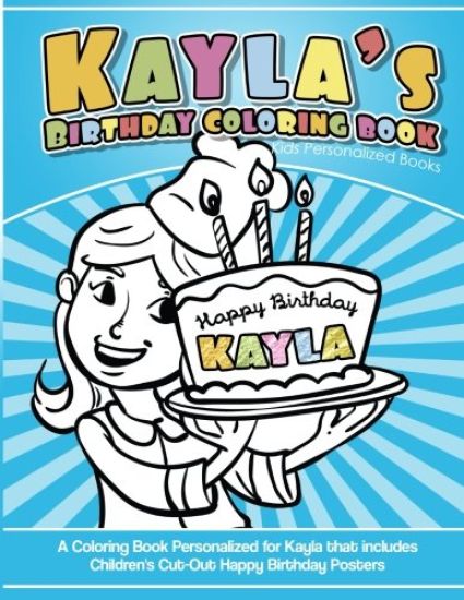 Kayla's Birthday Coloring Book Kids Personalized Books: A Coloring Book Personalized for Kayla that includes Children's Cut Out Happy Birthday Posters