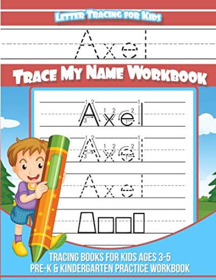 Axel Letter Tracing for Kids Trace my Name Workbook: Tracing Books for Kids ages 3 - 5 Pre-K & Kindergarten Practice Workbook