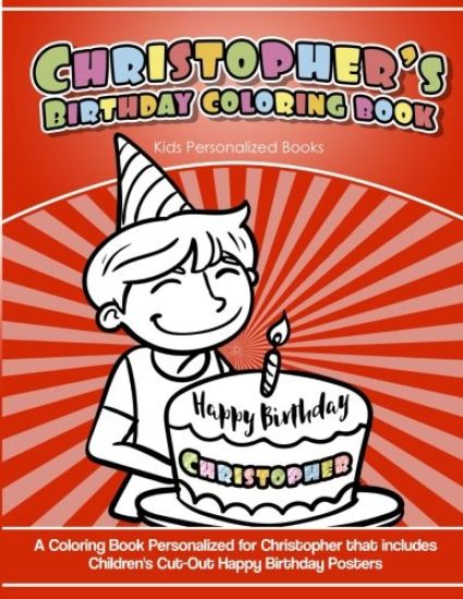 Christopher's Birthday Coloring Book Kids Personalized Books: A Coloring Book Personalized for Christopher that includes Children's Cut Out Happy Birt