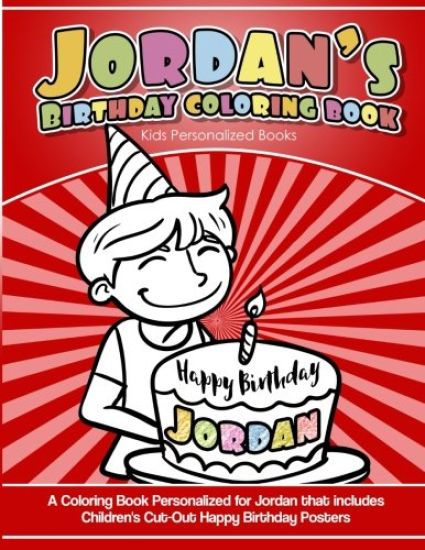 Jordan's Birthday Coloring Book Kids Personalized Books: A Coloring Book Personalized for Jordan that includes Children's Cut Out Happy Birthday Poste
