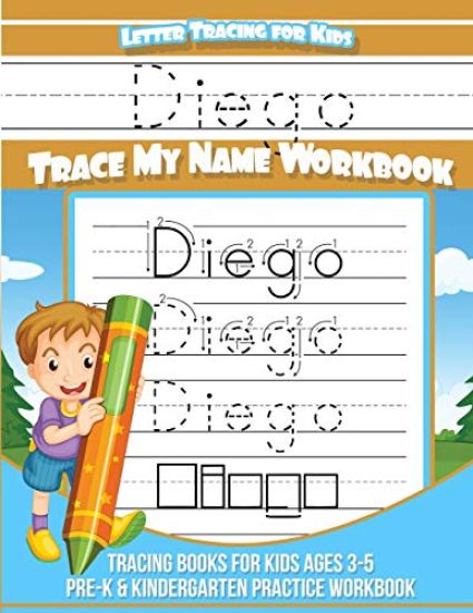 Diego Letter Tracing for Kids Trace my Name Workbook: Tracing Books for Kids ages 3 - 5 Pre-K & Kindergarten Practice Workbook