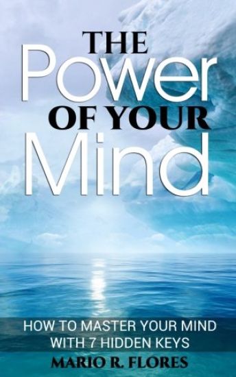 The Power of Your Mind: How to Master Your Mind with 7 Hidden Keys