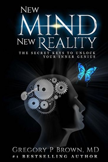 New Mind New Reality: The Secret Keys To Unlock Your Inner Genius