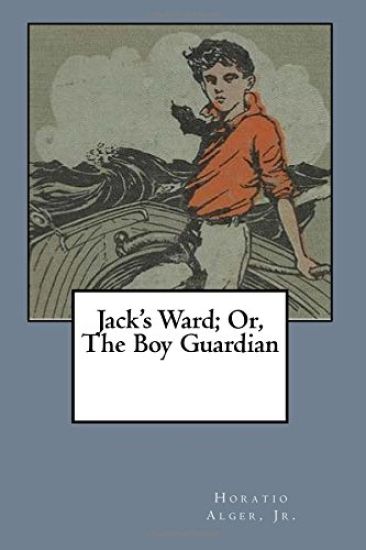 Jack's Ward; Or, The Boy Guardian
