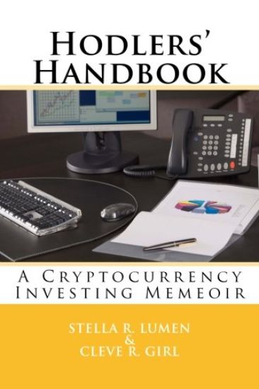 Hodlers' Handbook: A Cryptocurrency Investing Memeoir