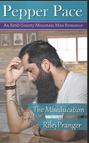 The Miseducation of Riley Pranger: An Estill County Mountain Man Romance