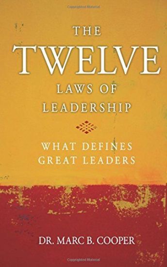 The Twelve Laws of Leadership: What Defines Great Leaders