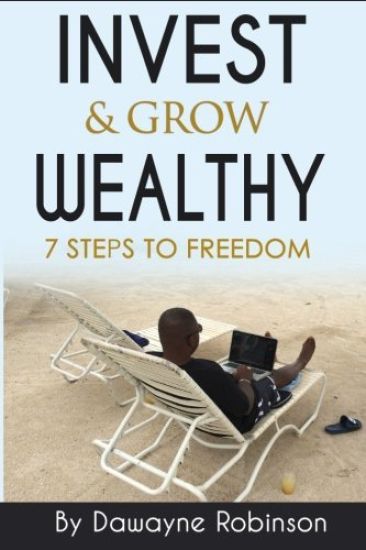 Invest & Grow Wealthy: 7 Steps To Freedom