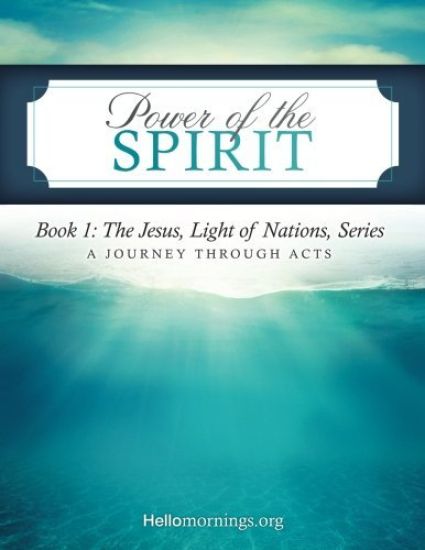Power of the Spirit: Book 1: The Jesus, Light of Nations, Series - A Journey Through Acts