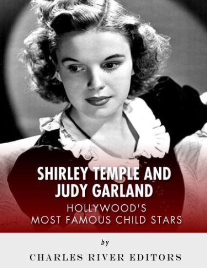 Shirley Temple and Judy Garland: Hollywood's Most Famous Child Stars