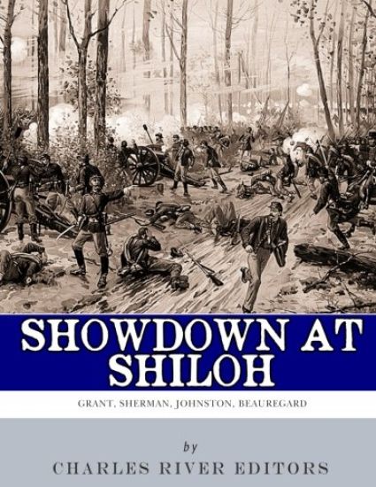 Showdown at Shiloh: The Lives and Careers of Ulysses S. Grant, William Tecumseh Sherman, Albert Sidney Johnston and P.G.T. Beauregard