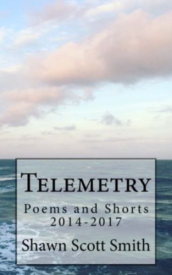 Telemetry: Poems and Shorts 2014-2017
