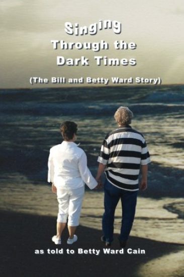 Singing Through The Dark Times: The Bill and Betty Ward Story
