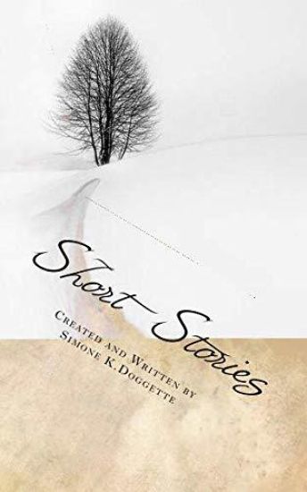 Short Stories Created and Written by Simone K. Doggette