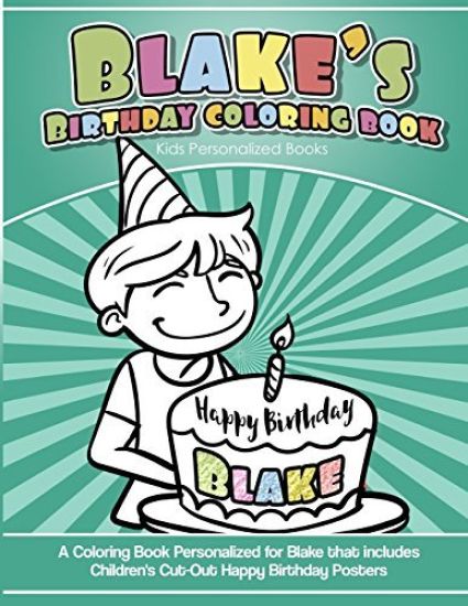 Blake's Birthday Coloring Book Kids Personalized Books: A Coloring Book Personalized for Blake that includes Children's Cut Out Happy Birthday Posters