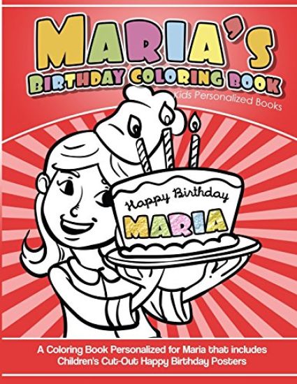 Maria's Birthday Coloring Book Kids Personalized Books: A Coloring Book Personalized for Maria that includes Children's Cut Out Happy Birthday Posters