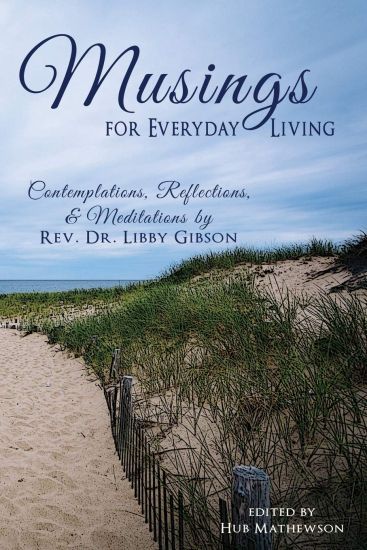 Musings for Everyday Living: Inspirational Stories related by Rev. Libby Gibson to the congregation of St. Mary's Episcopal Church, Barnstable, Cap