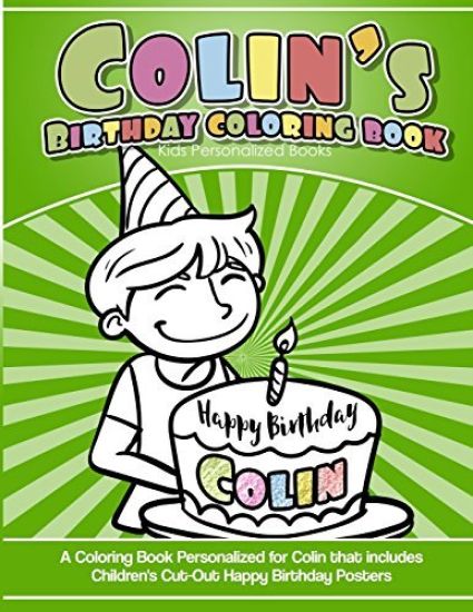 Colin's Birthday Coloring Book Kids Personalized Books: A Coloring Book Personalized for Colin that includes Children's Cut Out Happy Birthday Posters