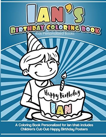 Ian's Birthday Coloring Book Kids Personalized Books: A Coloring Book Personalized for Ian that includes Children's Cut Out Happy Birthday Posters