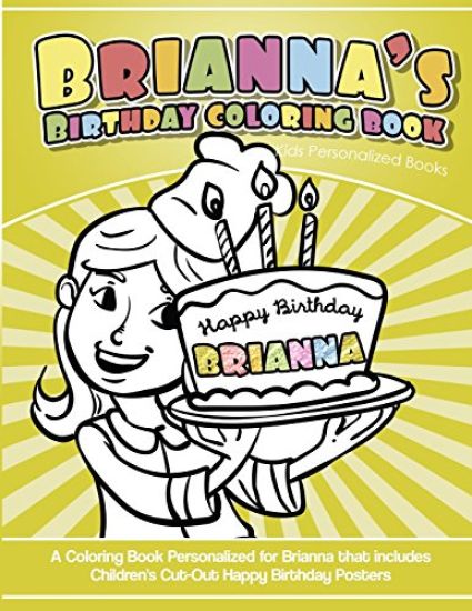 Brianna's Birthday Coloring Book Kids Personalized Books: A Coloring Book Personalized for Brianna that includes Children's Cut Out Happy Birthday Pos