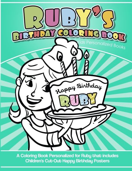 Ruby's Birthday Coloring Book Kids Personalized Books: A Coloring Book Personalized for Ruby that includes Children's Cut Out Happy Birthday Posters