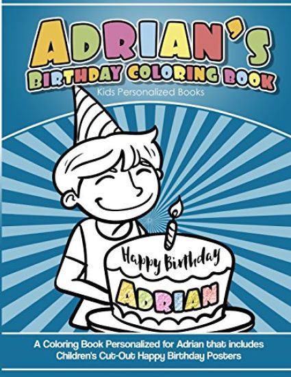 Adrian's Birthday Coloring Book Kids Personalized Books: A Coloring Book Personalized for Adrian that includes Children's Cut Out Happy Birthday Poste