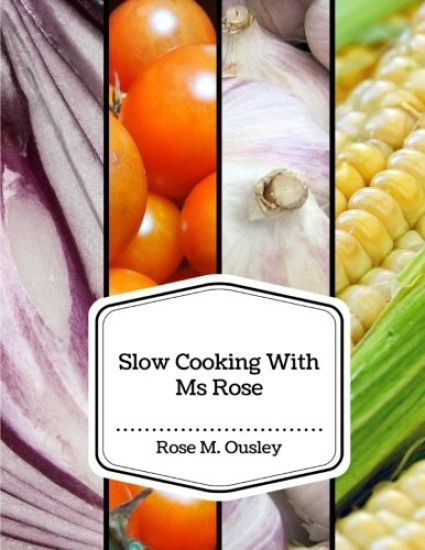 Slow Cooking With Ms Rose