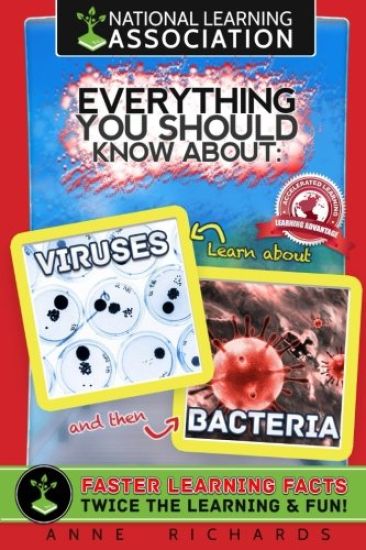 National Learning Association Everything You Should Know About Viruses and Bacteria Faster Learning Facts