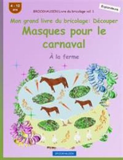 BROCKHAUSEN Livre du bricolage vol. 1 - Mon grand livre du bricolage - Découper Masques pour le carnaval